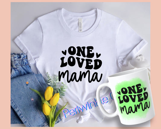 One loved mama SHIRT and MUG | Mom