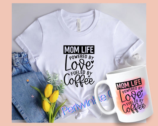 Mom life powered by love fueled by coffee SHIRT and MUG | Mom