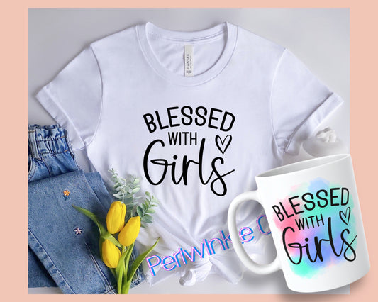 Blessed with girls SHIRT and MUG | Mom