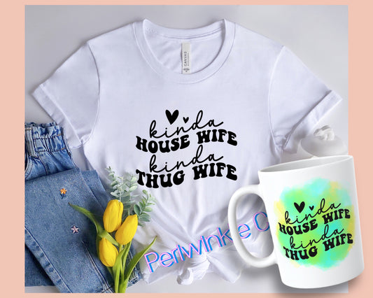 Kinda house wife kinda thug wife SHIRT and MUG | Mom