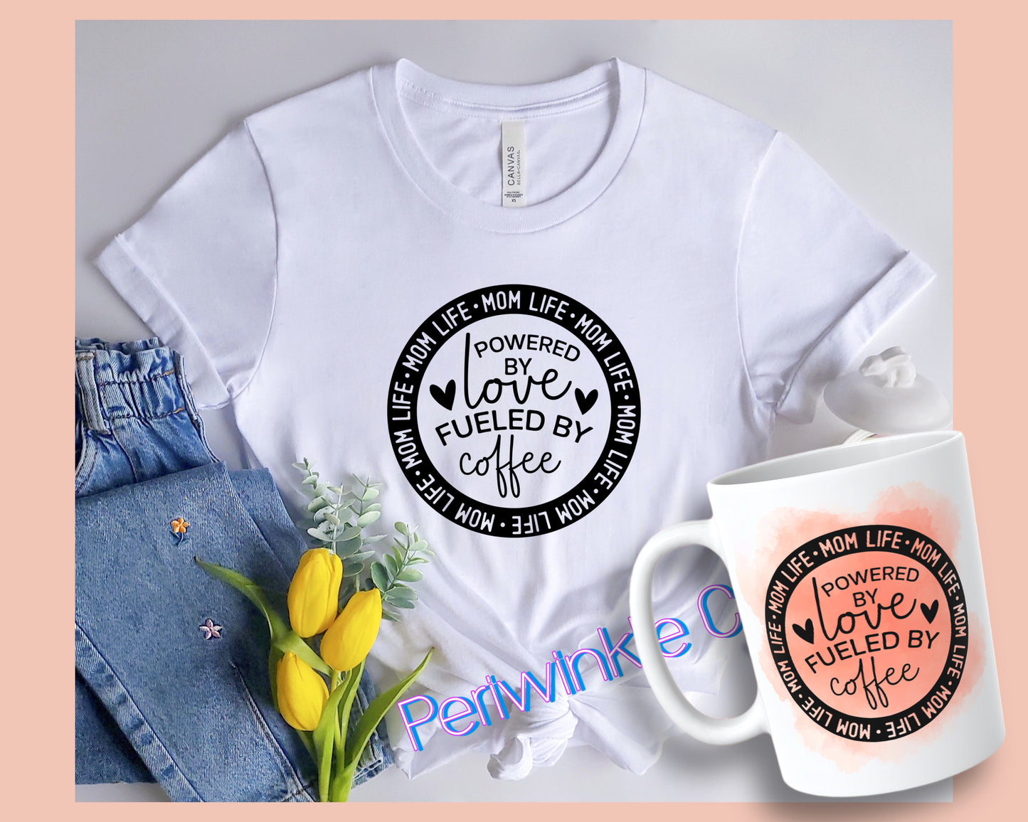 Powered by love fueled by coffee SHIRT and MUG | Mom