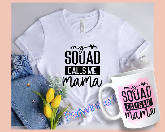 My squad calls me mama SHIRT and MUG | Mom