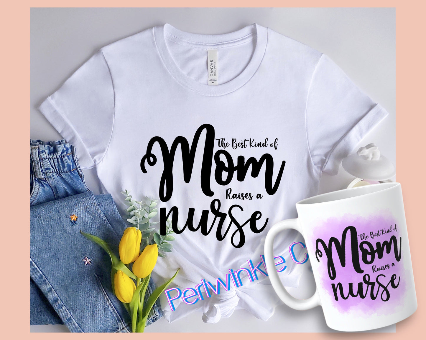 The best kind of mom raises a nurse SHIRT and MUG | Mom