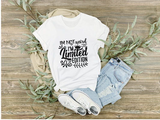 I'm not weird, I'm Limited edition | Sarcastic shirt